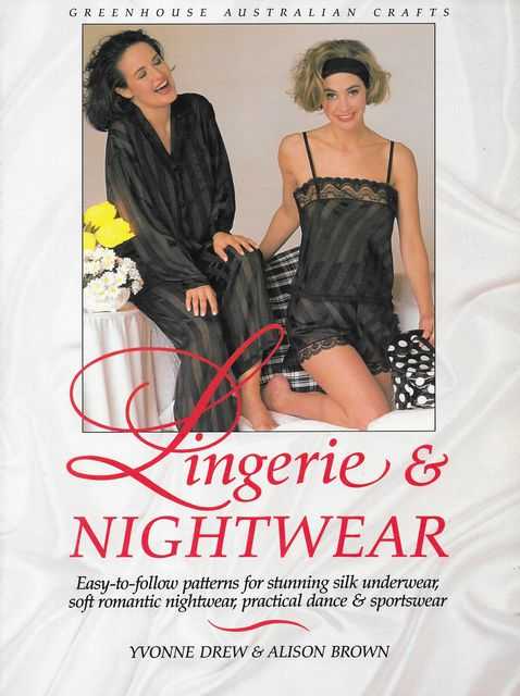 Lingerie & Nightwear: Easy-To-Follow Patterns for Stunning Silk Underwear, Soft Romantic Nightwear, Practical Dance & Sportswear Image for Lingerie & Nightwear: Easy-To-Follow Patterns for Stunning Silk Underwear, Soft Romantic Nightwear, Practical Dance & Sportswear