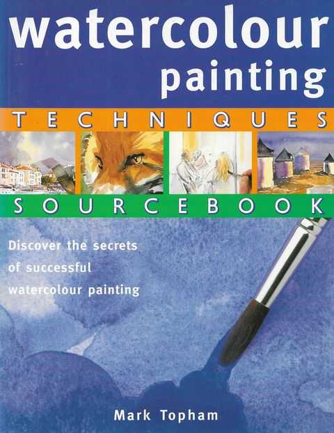 Watercolour Painting techniques Sourcebook: Discover the Secrets of Successful Watercolour Painting Image for Watercolour Painting techniques Sourcebook: Discover the Secrets of Successful Watercolour Painting