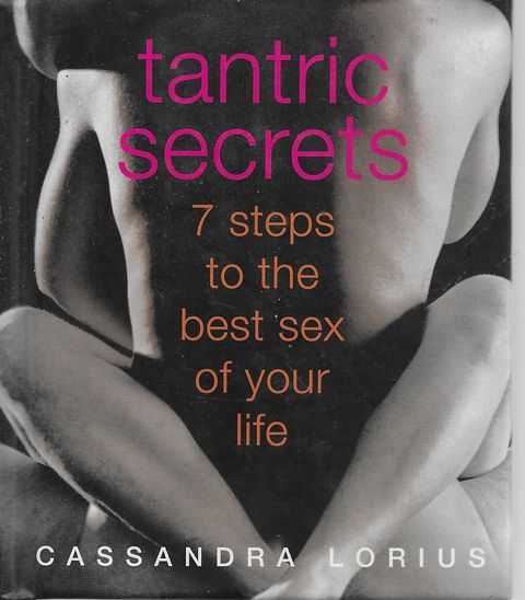 Tantric Secrets: 7 Steps to the best sex of your life Image for Tantric Secrets: 7 Steps to the best sex of your life