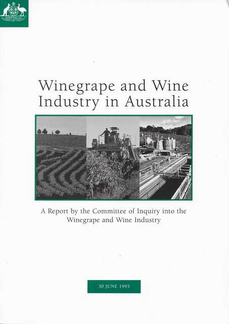 Image for Winegrape and Wine Industry in Australia: A Report by the Committee of Inquiry into the Winegrape and Wine Industry