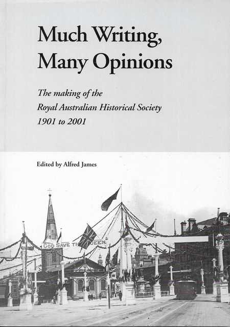 Image for Much Writing, Many Opinions - The Making of the Royal Australian Historical Society 1901 to 2001