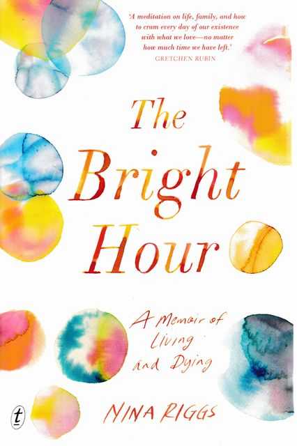 The Bright Hour: A Memoir of Living and Dying Image for The Bright Hour: A Memoir of Living and Dying