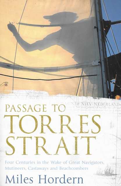 Image for Passage to Torres Strait: Four Centuries in the Wake of Great Navigators, Mutineers, Castaways and Beachcombers