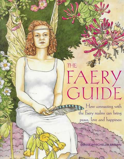 Image for The Faery Guide: How Connecting with the Faery Realms can bring Peace, Love and Happiness