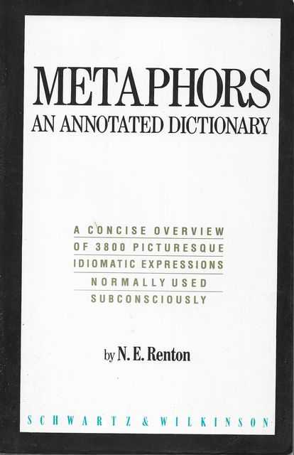 Image for Metaphors - An Annotated Dictionary - A Concise Overview of 3800 Picturesque Idiomatic Expressions normally used Subconsciously