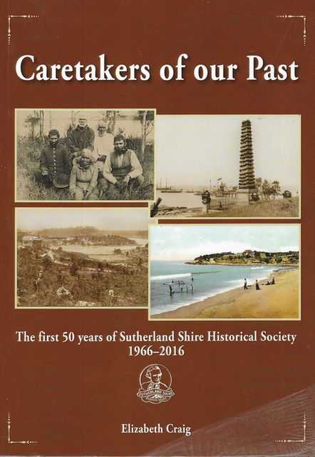 Image for Caretakers of Our Past: The First 50 Years of Sutherland Shire Historical Society 1966-2016