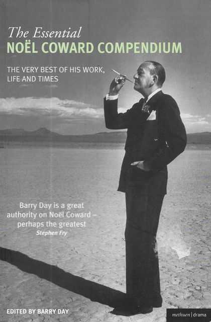 Image for The Essential Noel Coward Compendium: The Very Best of His Work, Life and Times