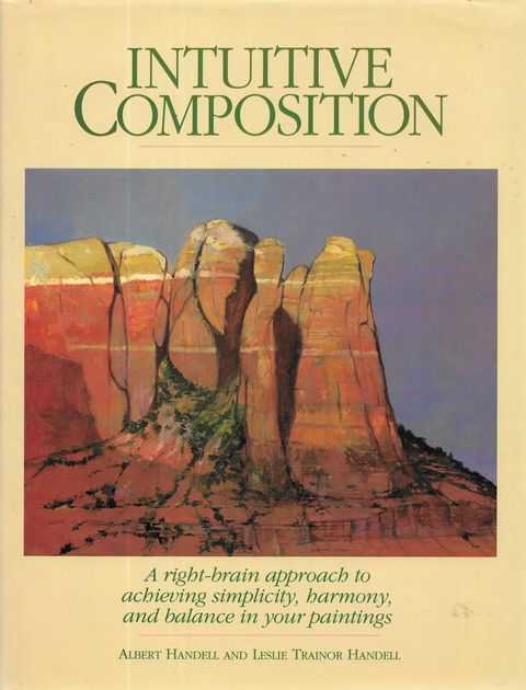 Image for Intuitive Composition: A Right-Brain Approach to Achieving Simplicity, Harmony and Balance in Your Paintings