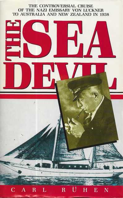 Image for The Sea Devil : The Controversial Cruise of the Nazi Emissary, Von Luckner, to Australia and New Zealand in 1938
