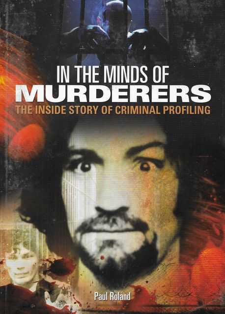 Image for In The Minds of Murderers: The Inside Story of Criminal Profiling