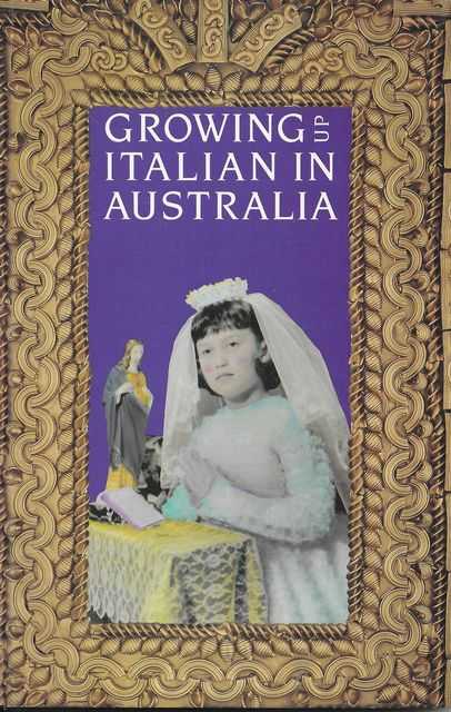 Image for Growing up Italian in Australia: Eleven Young Australian Women Talk About Their Childhood