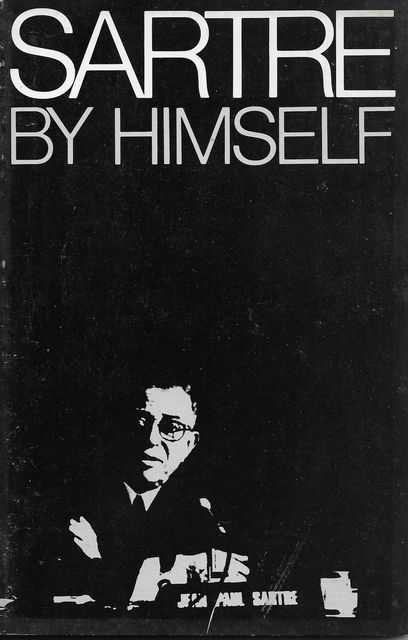 Image for Sartre By Himself : A Film Directed by Alexandre Astruc and Michel Contat, with the Participation of Simone de Beauvoir, Jacques-Larent Bost, Andre Gorz, Jean Pouillon