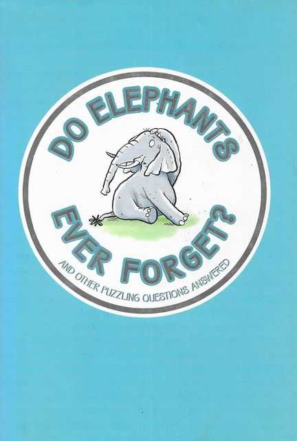 Image for Do Elephants Ever Forget? and Other Puzzling Questions Answered