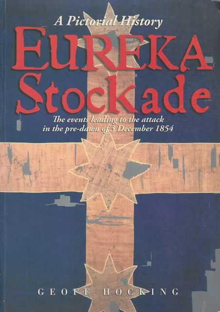 Image for Eureka Stockade: A Pictorial History - The Events Leading Up To The Attack in the Pre-Dawn of 3 December 1954