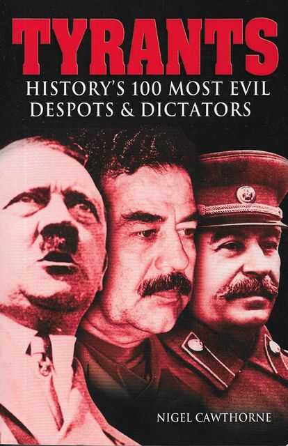 Image for Tyrants: History's 100 most Evil Despots & Dictators