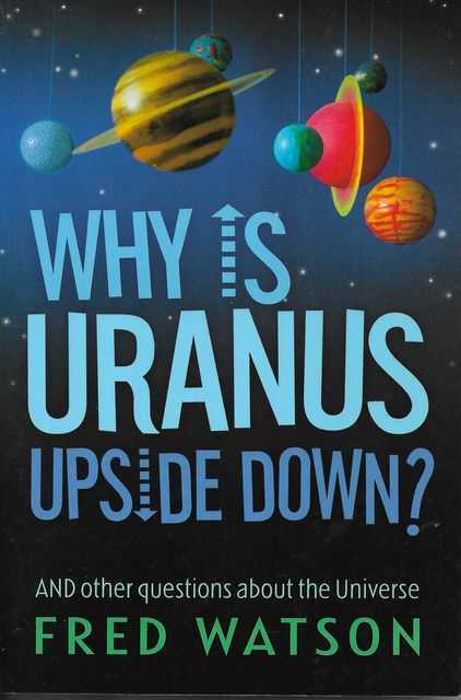 Image for Why Is Uranus Upside Down? And Other Questions About The Universe
