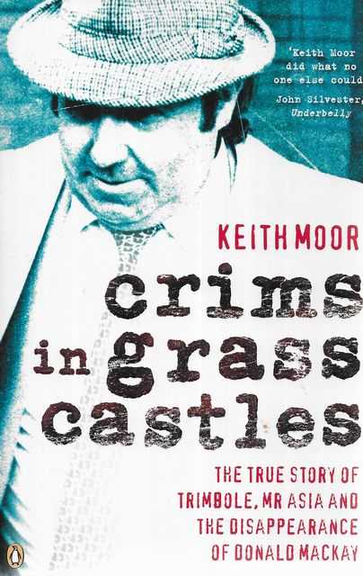 Image for Crimes in Grass Castles: The True Story of Trimbole, Mr Asia and the Disappearance of Donald Mackay