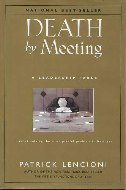 Image for Death By Meeting: A Leadership Fable...About Solving the Most Painful Problem in Business