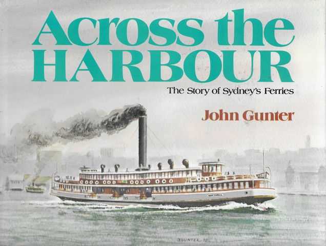 Image for Across The Harbour: The Story of Sydney's Ferries