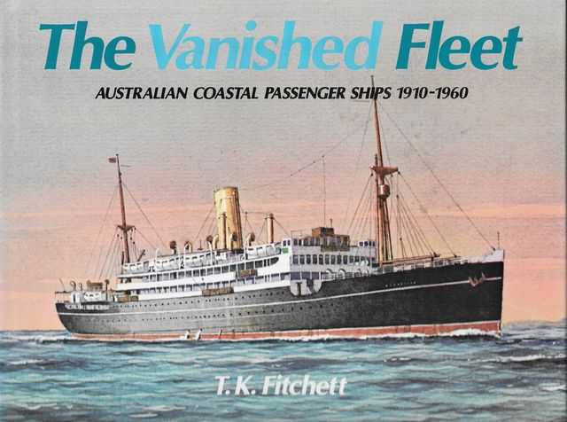 Image for The Vanished Fleet: Australian Coastal Passenger Ships 1910-1960