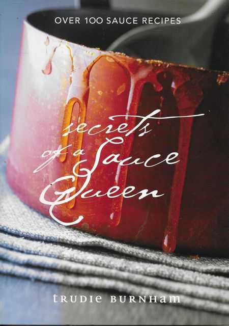Image for Secrets of a Sauce Queen : Over 100 Sauce Recipes for New Zealanders