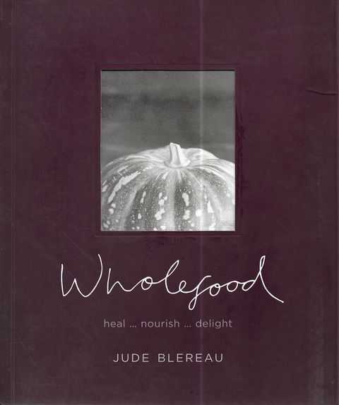 Image for Wholefood: Heal, Nourish, Delight