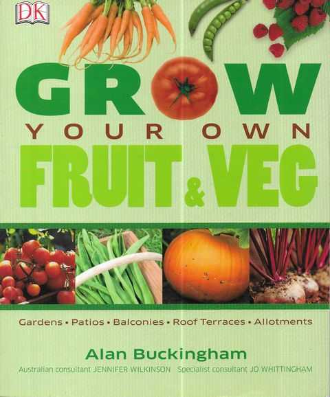 Image for Grow Your Own Fruit & Veg: Gardens, Patios, Balconies, Roof Teraces, Allotments