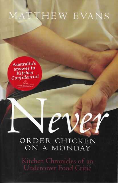 Image for Never Order Chicken on A Monday: Kitchen Chronicles of an Undercover Food Critic
