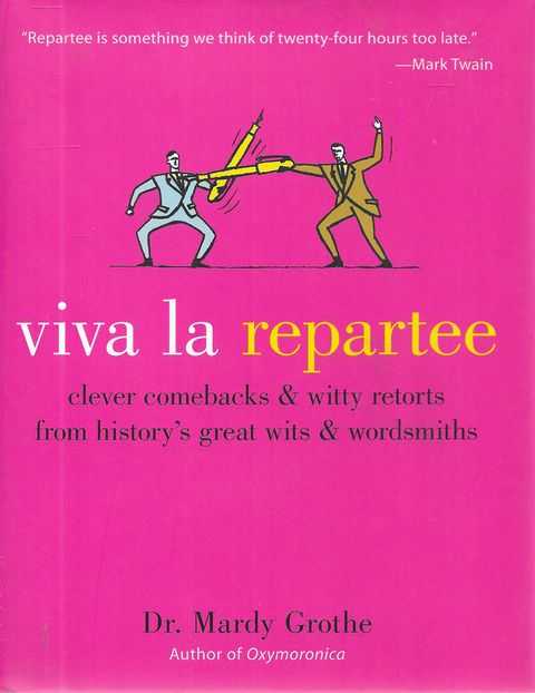 Image for Viva La Repartee: Clever Comebacks and Witty Retorts from History's Greatest Wits and Wordsworths
