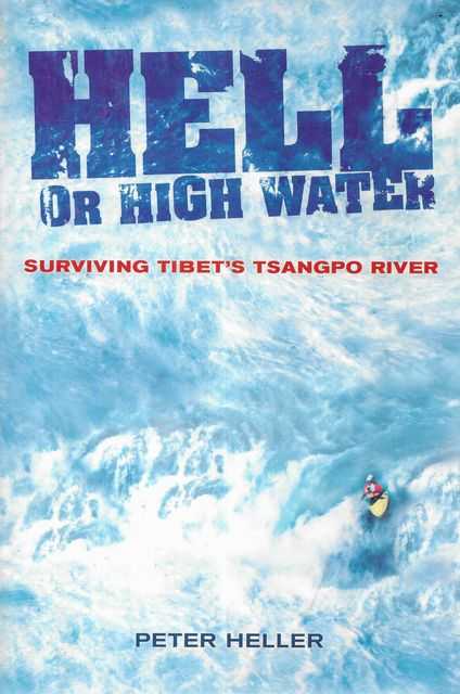 Image for Hell Or High Water: Surviving Tibet's Tsangpo River