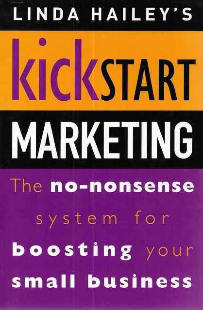 Image for Linda Hailey's Kickstart Marketing: The No-Nonsense System for Boosting Your Small Business