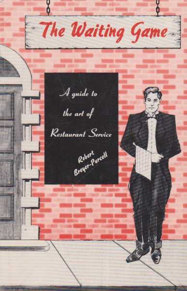 Image for THE WAITING GAME: A Guide to the Art of Restaurant Service